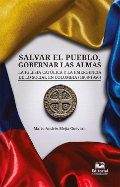 Salvar el pueblo, gobernar las almas (eBook, ePUB) - Mejía Guevara, Mario Andrés