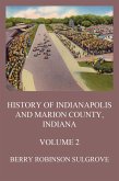 History of Indianapolis and Marion County, Indiana, Volume 2 (eBook, ePUB)