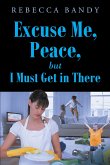 Excuse Me, Peace, but I Must Get in There (eBook, ePUB)