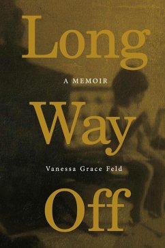 Long Way Off (eBook, ePUB) - Feld, Vanessa Grace