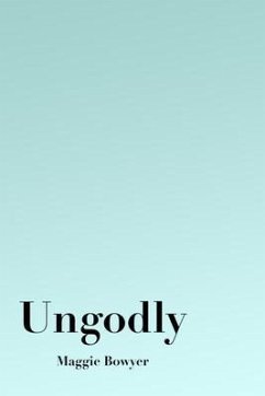 Ungodly (eBook, ePUB) - Bowyer, Maggie