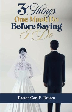 3 Things One Must Do Before Saying I Do - Brown, Carl