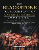 999 Blackstone Outdoor Flat Top Gas Grill Griddle Cookbook