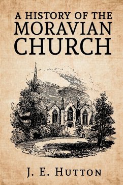 A History of the Moravian Church - Hutton, J. E
