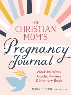 The Christian Mom's Pregnancy Journal - Smith, Aubry G. (Aubry G. Smith)