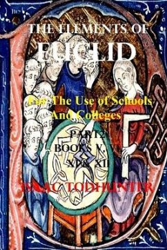 The Elements of Euclid for the Use of Schools and Colleges Part2 (Illustrated and Annotated) - Todhunter, Isaac