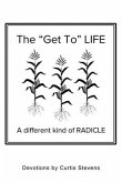 The &quote;Get to&quote; Life: A different kind of RADICLE