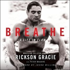 Breathe: A Life in Flow - Gracie, Rickson; Maguire, Peter