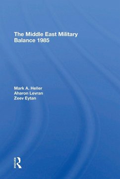 The Middle East Military Balance 1985 - Heller, Mark A; Levran, Aharon; Eytan, Zeev