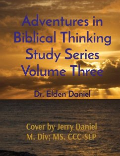 Adventures in Biblical Thinking Study Series Volume Three - Daniel, Elden