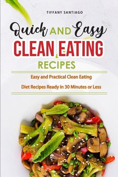 Quick and Easy Clean Eating Recipes - Santiago, Tiffany