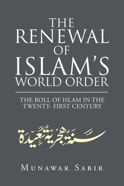 The Renewal of Islam's World Order - Sabir, Munawar