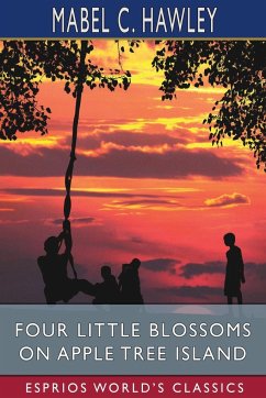 Four Little Blossoms on Apple Tree Island (Esprios Classics) - Hawley, Mabel C.