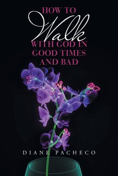 How to Walk with God in Good Times and Bad - Pacheco, Diane