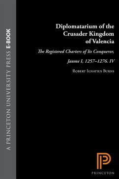 Diplomatarium of the Crusader Kingdom of Valencia (eBook, ePUB) - Burns, Robert Ignatius
