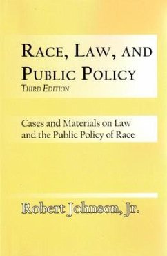 Race, Law, and Public Policy: Cases and Materials on Law and the Public Policy of Race - Johnson, Robert