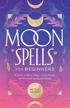 Moon Spells for Beginners - Herkes, Michael