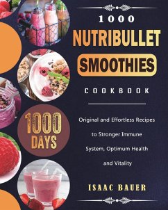 1000 Nutribullet Smoothies Cookbook - Bauer, Isaac