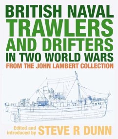 British Naval Trawlers and Drifters in Two World Wars - Steve, Dunn,