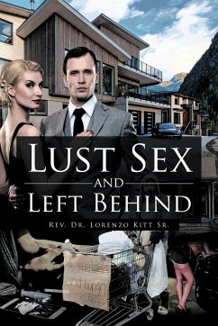 Lust Sex and Left Behind - Lorenzo Kitt Sr., Rev.