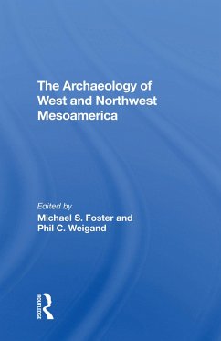 The Archaeology Of West And Northwest Mesoamerica - Foster, Michael S; Weigand, Phil C; Gonzalez, Leticia