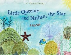 Little Queenie and Nathan, the Star: A Fish Tale - Christianne, C.