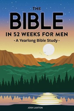 The Bible in 52 Weeks for Men - Laxton, Josh