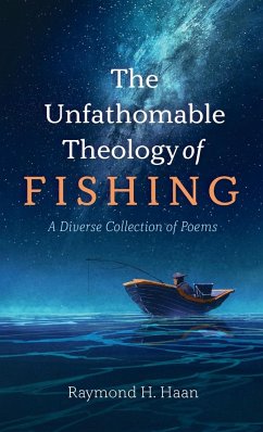 The Unfathomable Theology of Fishing - Haan, Raymond H.