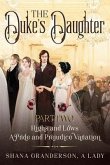 The Duke's Daughter Part 2: Highs and Lows: A Pride and Prejudice Variation