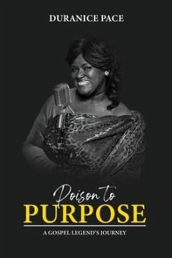 Poison to Purpose: A Gospel Legend's Journey - Pace, Duranice