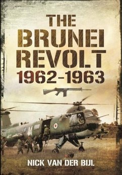 The Brunei Revolt, 1962-1963 - Bijl, Nick van der