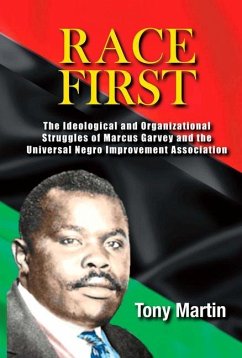 Race First: The Ideological and Organizational Struggles of Marcus Garvey and the Universal Negro Improvement Association - Martin, Tony