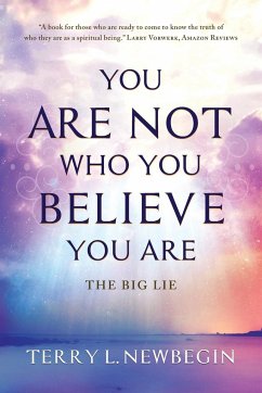 You Are Not Who You Believe You Are - Newbegin, Terry L