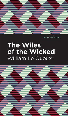 The Wiles of the Wicked - Le Queux, William