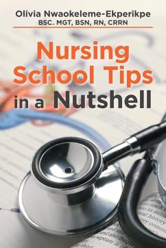 Nursing School Tips in a Nutshell - Nwaokeleme-Ekperikpe BSC. MGT BSN RN CRR