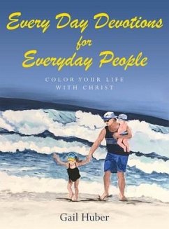 Every Day Devotions for Everyday People: Color Your Life With Christ - Huber, Gail