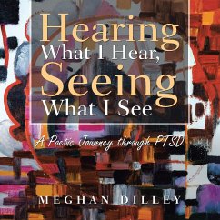 Hearing What I Hear, Seeing What I See - Dilley, Meghan