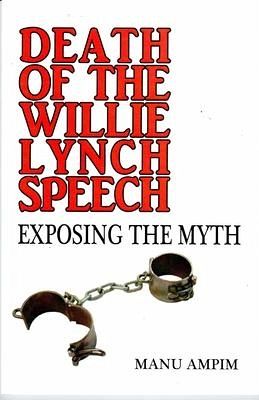 Death of the Willie Lynch Speech Death of the Willie Lynch Speech