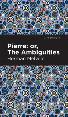 Pierre (Or, the Ambiguities) - Melville, Herman