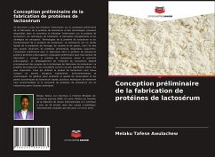 Conception préliminaire de la fabrication de protéines de lactosérum - Awulachew, Melaku Tafese