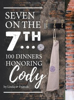 Seven on the 7Th... 100 Dinners Honoring Cody - Barrasse, Linda