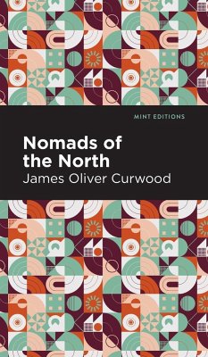 Nomads of the North - Curwood, James Oliver