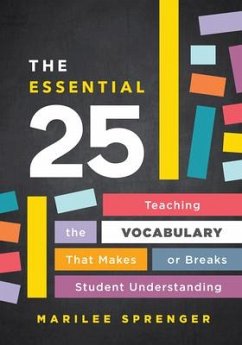 The Essential 25: Teaching the Vocabulary That Makes or Breaks Student Understanding - Sprenger, Marilee