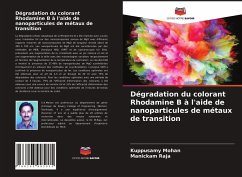 Dégradation du colorant Rhodamine B à l'aide de nanoparticules de métaux de transition - Mohan, Kuppusamy;Raja, Manickam