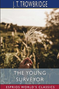 The Young Surveyor (Esprios Classics): or, Jack on the Prairies - Trowbridge, John Townsend