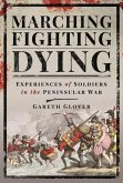Marching, Fighting, Dying: Experiences of Soldiers in the Peninsular War