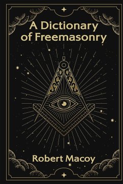 A Dictionary of Freemasonry - Macoy, Robert