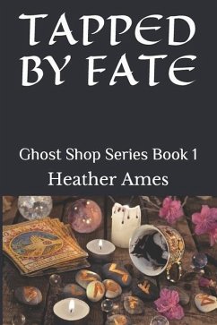 Tapped by Fate: Ghost Shop Series Book 1 - Ames, Heather