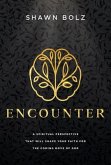 Encounter: A Spiritual Perspective That Will Shape Your Faith for the Coming Move of God