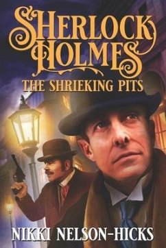 Sherlock Holmes and The Shrieking Pits - Nelson-Hicks, Nikki